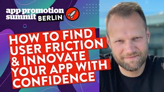 How to Find User Friction & Innovate your App with Confidence