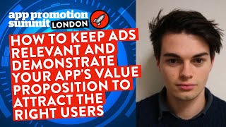How to keep ads relevant and demonstrate your app's value proposition to attract the right users
